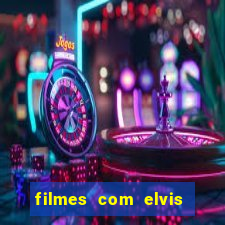 filmes com elvis presley dublado